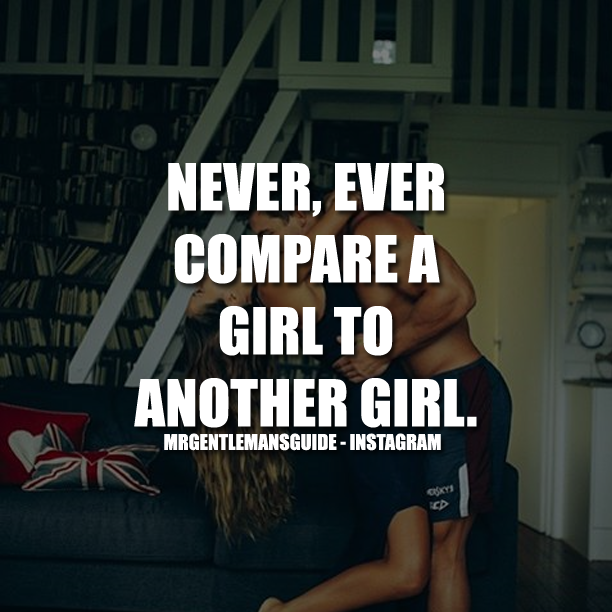 Never, Ever Compare A Girl To Another Girl
