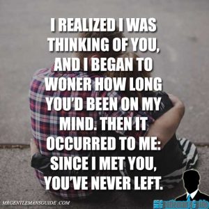 ... youd been on my mind. Then it occurred to me: Since I met you, you