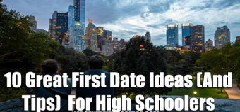 10 Great First Date Ideas (And Tips)  For High Schoolers