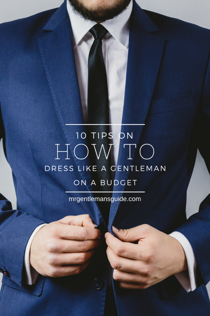 10 Tips On How To Dress Like A Gentleman On A Budget