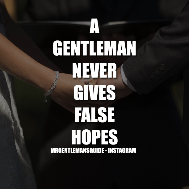 A Gentleman Never Gives False Hopes