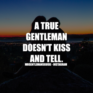 A True Gentleman Doesn't Kiss And Tell