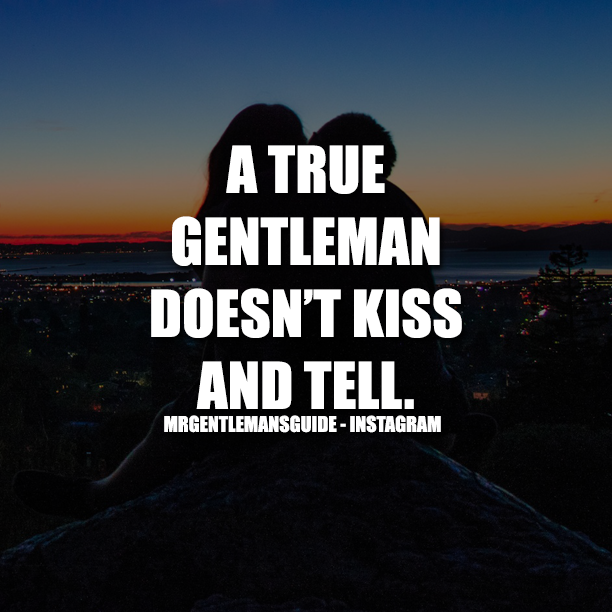 A True Gentleman Doesn’t Kiss And Tell