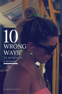 Wrong Ways To Approach A Woman