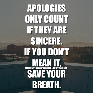 Apologies Only Count If They Are Sincere. If You Don't Mean It, Save Your Breath.