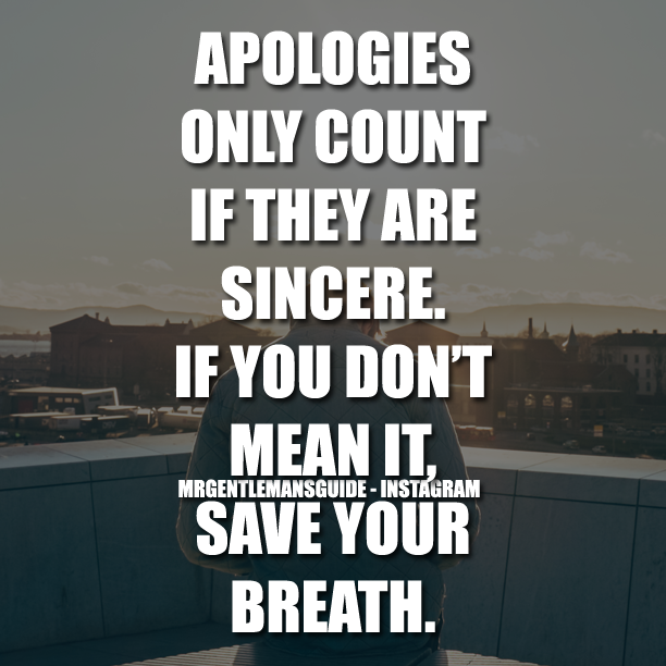 Apologies Only Count If They Are Sincere. If You Don’t Mean It, Save Your Breath.