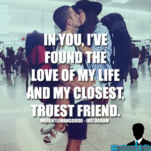 In you, I’ve found the love of my life and my closest, truest friend.