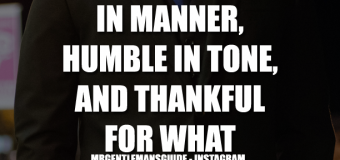 Be Gracious In Manner, Humble In Tone, And Thankful For What Is Given.