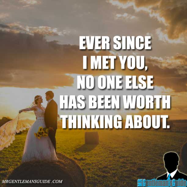 Ever since I met you, no one else has been worth thinking about. | Mr ...