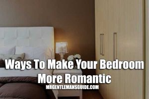 Ways To Make Your Bedroom More Romantic (Ideas)