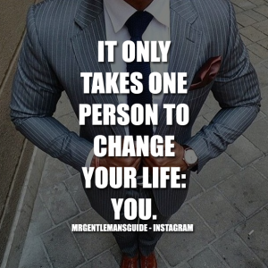 Quotes about changing yourself - It only takes one person to change your life: YOU.