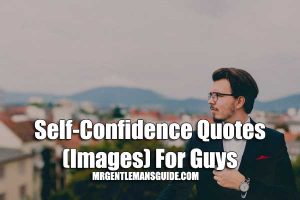 Self-Confidence Quotes (Images) For Guys