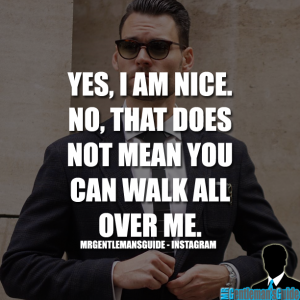 Self worth quotes - Yes, I am nice. No, that does not mean you can walk all over me.