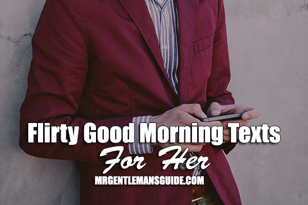 Flirty Good Morning Texts For Her | Mr. Gentleman's Guide