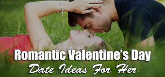 Romantic Valentine’s Day Date Ideas For Her