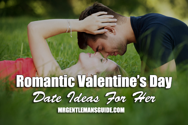 Romantic Valentine’s Day Date Ideas For Her