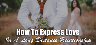 How To Express Love In A Long Distance Relationship