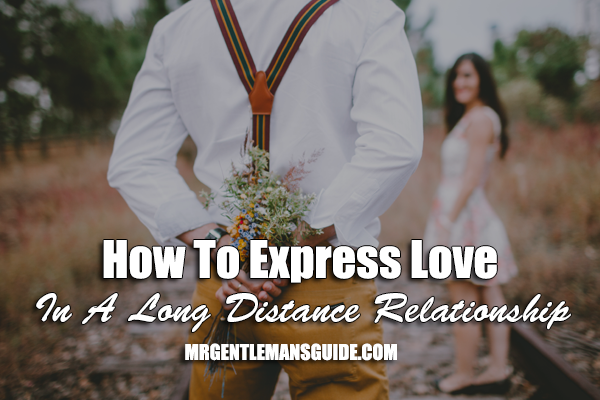 How To Express Love In A Long Distance Relationship